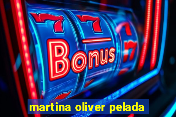 martina oliver pelada